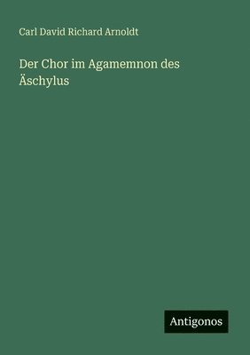 bokomslag Der Chor im Agamemnon des Äschylus