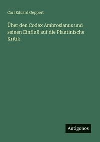bokomslag Über den Codex Ambrosianus und seinen Einfluß auf die Plautinische Kritik