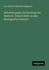 bokomslag Bedenken gegen die Berufung des Werrn Dr. Eduard Zeller an eine theologische Professur
