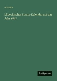 bokomslag Lübeckischer Staats-Kalender auf das Jahr 1847