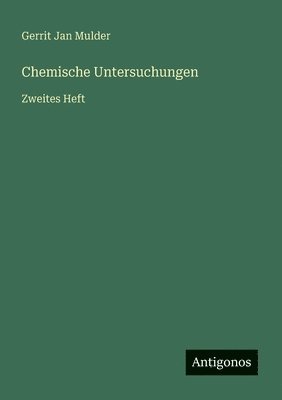 bokomslag Chemische Untersuchungen: Zweites Heft