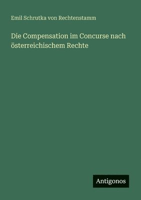 bokomslag Die Compensation im Concurse nach österreichischem Rechte