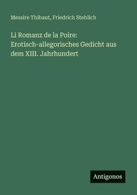 bokomslag Li Romanz de la Poire: Erotisch-allegorisches Gedicht aus dem XIII. Jahrhundert