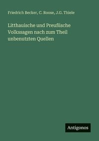 bokomslag Litthauische und Preußische Volkssagen nach zum Theil unbenutzten Quellen