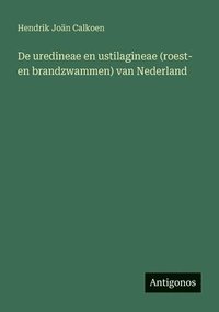 bokomslag De uredineae en ustilagineae (roest- en brandzwammen) van Nederland