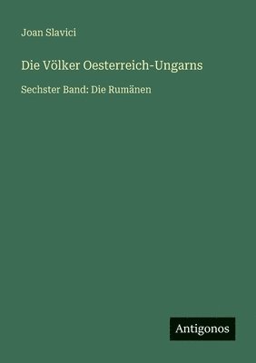 bokomslag Die Völker Oesterreich-Ungarns: Sechster Band: Die Rumänen