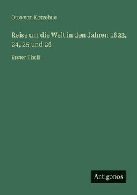 bokomslag Reise um die Welt in den Jahren 1823, 24, 25 und 26