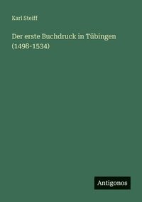 bokomslag erste Buchdruck in Tübingen (1498-1534)