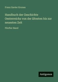 bokomslag Handbuch der Geschichte Oesterreichs von der ältesten bis zur neuesten Zeit
