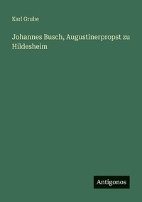 bokomslag Johannes Busch, Augustinerpropst zu Hildesheim