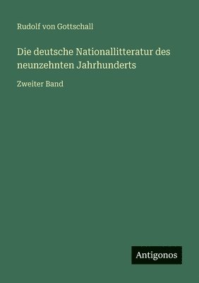 Rudolf Von Gottschall - deutsche Nationallitteratur des neunzehnten Jahrhunderts, Häftad