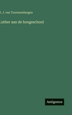 bokomslag Luther aan de hoogeschool