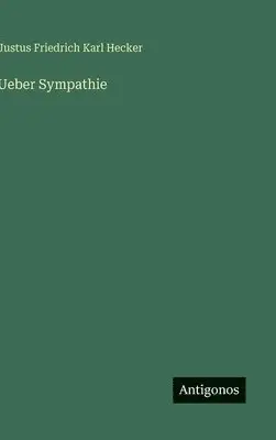 Justus Friedrich Karl Hecker - Ueber Sympathie, Inbunden. Tillgänglighet: Lägg i varukorg
