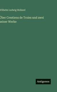 bokomslag Über Crestiens de Troies und zwei seiner Werke