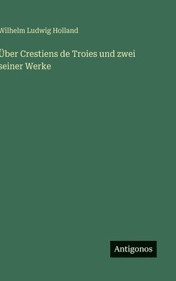 bokomslag Über Crestiens de Troies und zwei seiner Werke