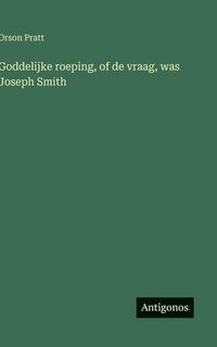 bokomslag Goddelijke roeping, of de vraag, was Joseph Smith