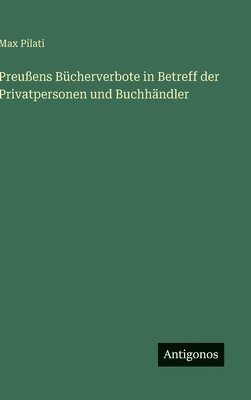 Preußens Bücherverbote in Betreff der Privatpersonen und Buchhändler