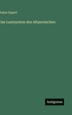 Julius Oppert - Lautsystem des Altpersischen, Inbunden