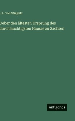 bokomslag Ueber den ältesten Ursprung des durchlauchtigsten Hauses zu Sachsen