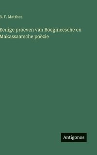 bokomslag Eenige proeven van Boegineesche en Makassaarsche poëzie
