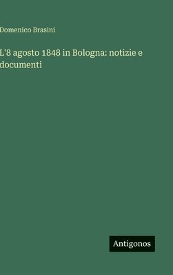 bokomslag L'8 agosto 1848 in Bologna