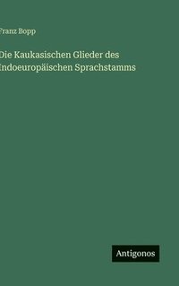 bokomslag Die Kaukasischen Glieder des Indoeuropäischen Sprachstamms