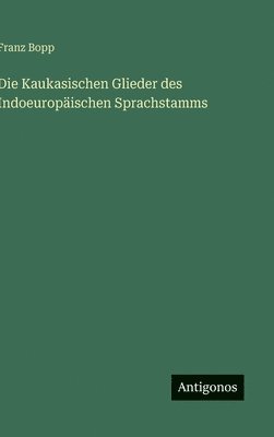 bokomslag Die Kaukasischen Glieder des Indoeuropäischen Sprachstamms