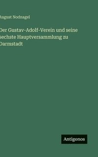 bokomslag Gustav-Adolf-Verein und seine sechste Hauptversammlung zu Darmstadt