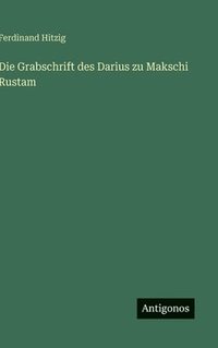 bokomslag Die Grabschrift des Darius zu Makschi Rustam