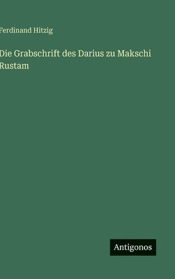 Grabschrift des Darius zu Makschi Rustam