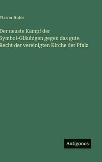 bokomslag neuste Kampf der Symbol-Gläubigen gegen das gute Recht der vereinigten Kirche der Pfalz