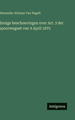 Eenige beschouvingen over Art. 3 der spoorweguet van 9 April 1875