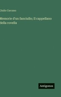 bokomslag Memorie d'un fanciullo; Il cappellano della rovella