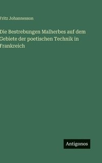 bokomslag Bestrebungen Malherbes auf dem Gebiete der poetischen Technik in Frankreich