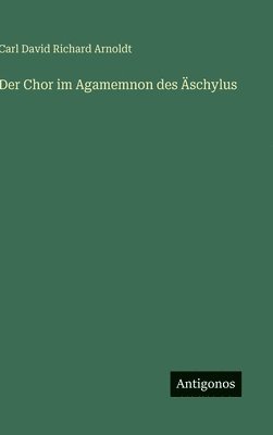 bokomslag Der Chor im Agamemnon des Äschylus