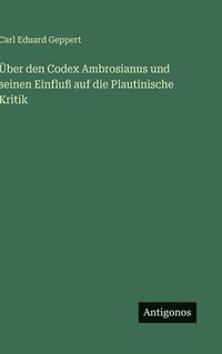 bokomslag Über den Codex Ambrosianus und seinen Einfluß auf die Plautinische Kritik