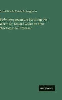 bokomslag Bedenken gegen die Berufung des Werrn Dr. Eduard Zeller an eine theologische Professur