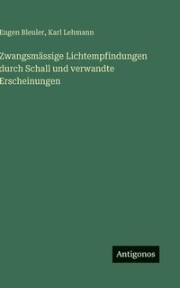 bokomslag Zwangsmässige Lichtempfindungen durch Schall und verwandte Erscheinungen
