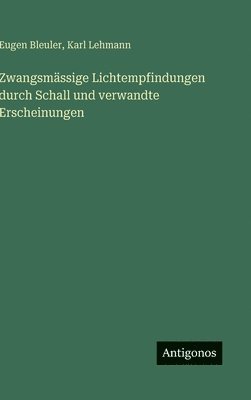 bokomslag Zwangsmässige Lichtempfindungen durch Schall und verwandte Erscheinungen