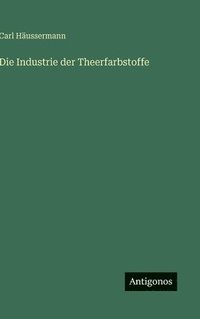 bokomslag Industrie der Theerfarbstoffe