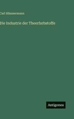 bokomslag Industrie der Theerfarbstoffe