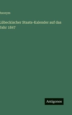 Lübeckischer Staats-Kalender auf das Jahr 1847