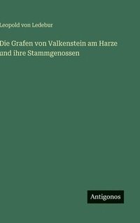 bokomslag Die Grafen von Valkenstein am Harze und ihre Stammgenossen