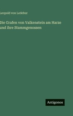 bokomslag Die Grafen von Valkenstein am Harze und ihre Stammgenossen