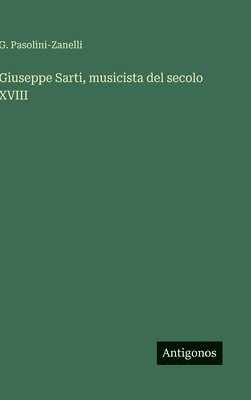 bokomslag Giuseppe Sarti, musicista del secolo XVIII