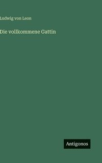 bokomslag Die vollkommene Gattin