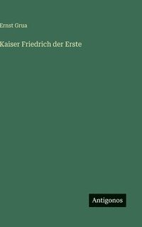 bokomslag Kaiser Friedrich der Erste