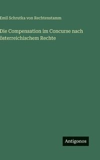 bokomslag Die Compensation im Concurse nach österreichischem Rechte