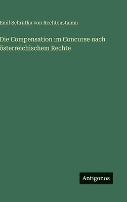 bokomslag Die Compensation im Concurse nach österreichischem Rechte