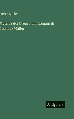 bokomslag Metrica dei Greci e dei Romani di Luciano Müller